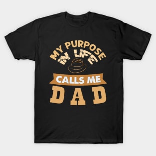 My Purpose in Life Calls me Dad T-Shirt